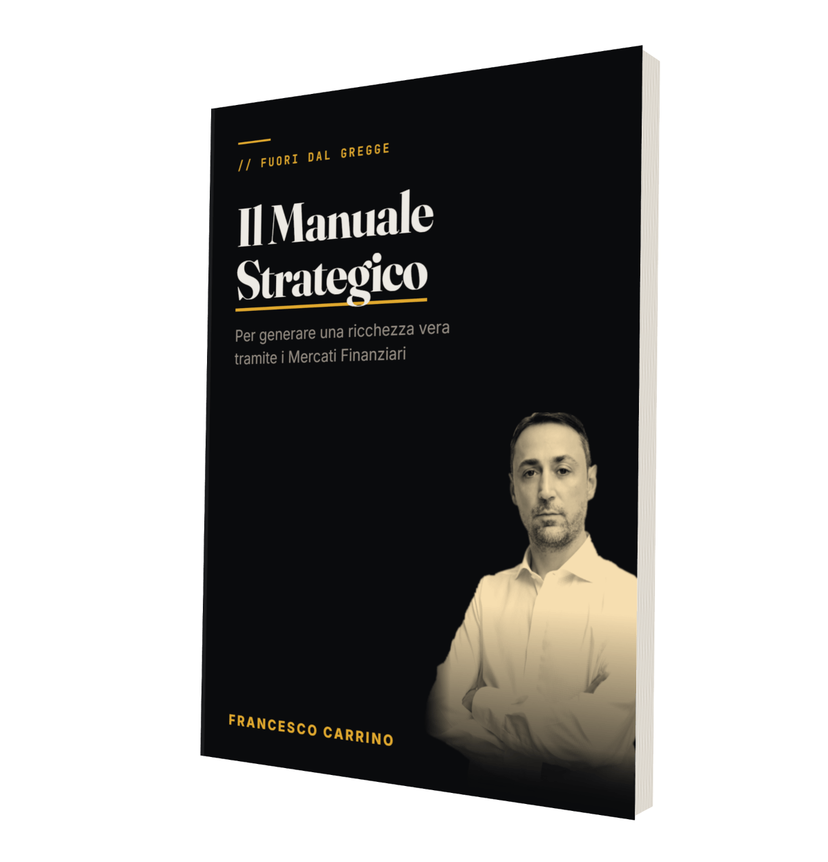 Il Manuale Strategico per generare una ricchezza vera tramite i Mercati Finanziari