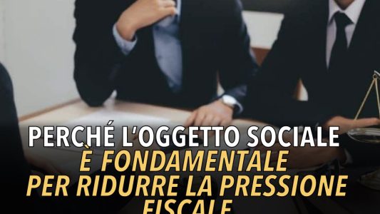 Perché l'oggetto sociale è fondamentale per ridurre la pressione fiscale? In che modo questo può aiutarti a ridurre la pressione fiscale?